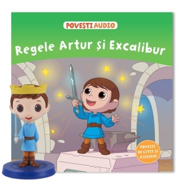 Regele Artur si Excalibur - Ediția nr. 49 (Povești Audio)