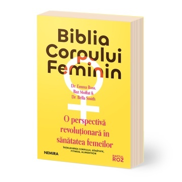 Biblia corpului feminin: o perspectivă revoluţionară în sănătatea femeilor