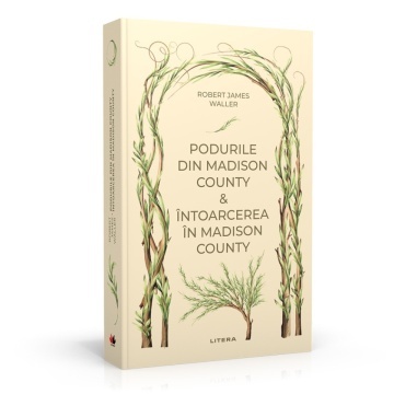 Podurile din Madison County si Intoarcerea in Madison County - Ediția nr. 46 (Romane Nemuritoare)
