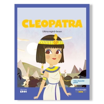 Cleopatra – Micii mei eroi | Volumul 3