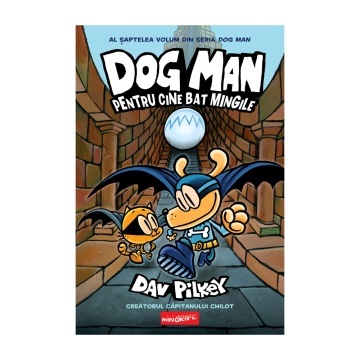 Dog Man. Pentru cine bat mingile Vol.7 - Colectia Dav Pilkey