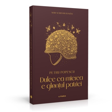 Dulce ca mierea e glontul patriei - Ediția nr. 9 (Mari Scriitori Romani)