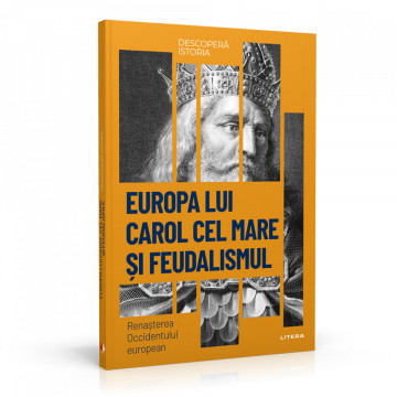 Europa lui Carol cel Mare si feudalismul - ediția nr. 11 (Descoperă Istoria)