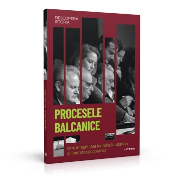 Procesele balcanice - ediția nr. 58 (Descoperă Istoria)