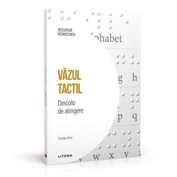 Vedere tactila - ediția 48 (Descoperă Neuroștiința)