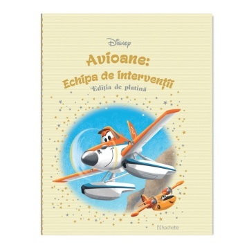 Avioane.Echipa de interventii - Ediția nr. 48 (Disney. Ediția de platină)!