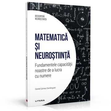Matematica si neurostiinta - ediția 41 (Descoperă Neuroștiința)