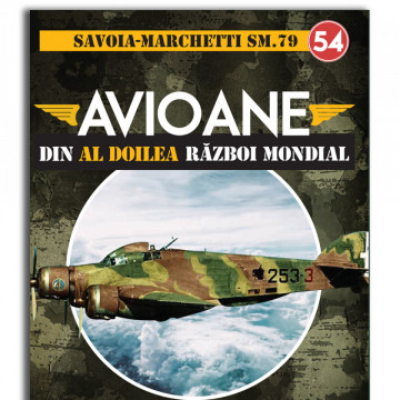 SAVOIA-MARCHETTI SM.79 - ediția nr. 54 (Avioane din cel de-al Doilea Război Mondial)