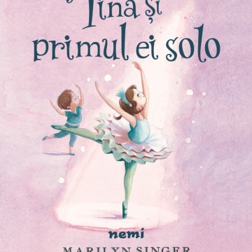 Tina și primul ei solo - Marilyn Singer, Alexandra Boiger