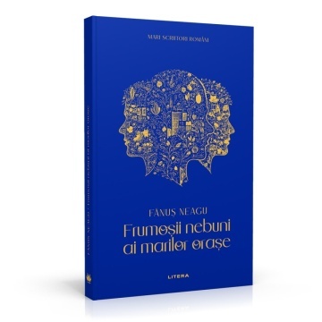 Frumosii nebuni ai marilor orase - Ediția nr. 14 (Mari Scriitori Romani)