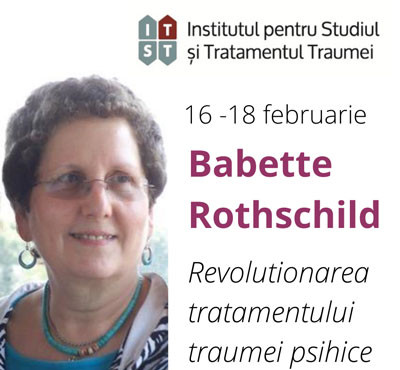 Babette Rothschild: Revolutionarea tratamentului traumei psihice, 16-18 FEBRUARIE 2022