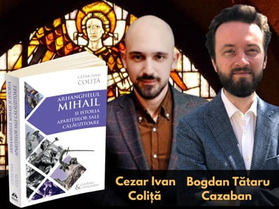 Cezar Ivan Coliță & Bogdan Tătaru Cazaban | Arhanghelul Mihail și istoria aparițiilor sale