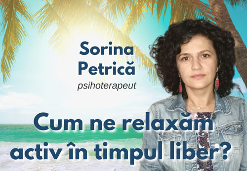 Sorina Petrica - Cum ne relaxam activ in timpul liber?