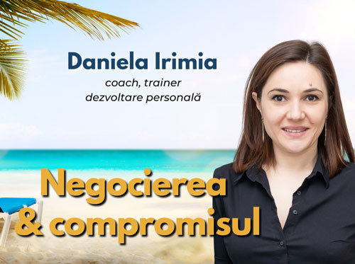 Daniela Irimia - Negocierea si compromisul - solutii pentru o vacanta reusita