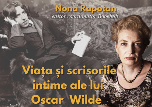 Viata si scrisorile intime ale lui Oscar Wilde - Nona Rapotan