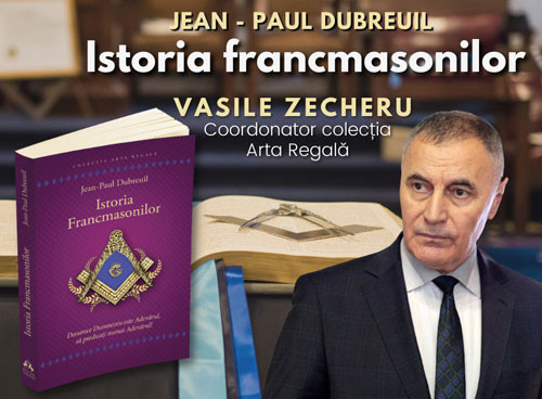 Istoria francmasonilor - Cronologie initiatica si Ritualistica - Vasile Zecheru
