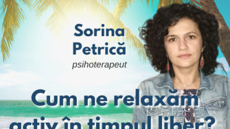 Sorina Petrica - Cum ne relaxam activ in timpul liber?