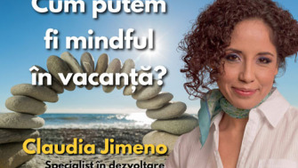 Claudia Jimeno - Cum putem fi mindful in vacanta?