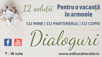 DIALOGURI pentru o vacanta in armonie (7 - 18 iulie)