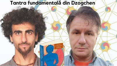 Tantra fundamentală din Dzogchen - Lucian Maidanuc & Vlad Nicodim