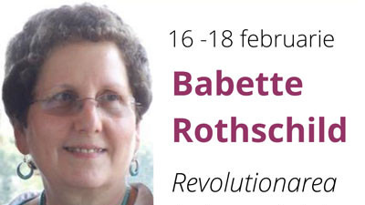 Babette Rothschild: Revolutionarea tratamentului traumei psihice, 16-18 FEBRUARIE 2022