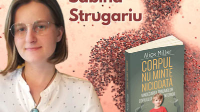 Sabina Strugariu - Corpul nu minte niciodată, Alice Miller