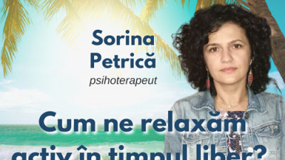 Sorina Petrica - Cum ne relaxam activ in timpul liber?