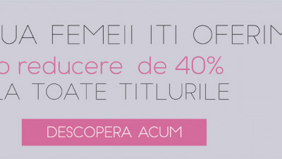 De ZIUA FEMEII - REDUCERE de 40% la TOATE TITLURILE