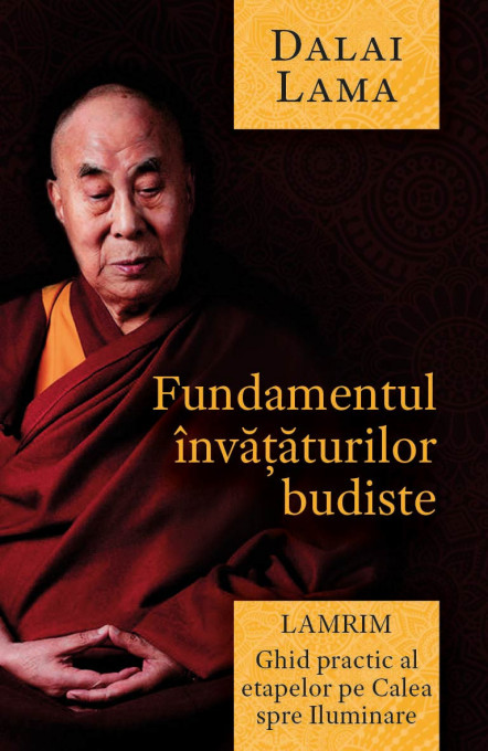 Fundamentul invataturilor budiste - Lamrim - Ghid practic al etapelor pe Calea spre Iluminare