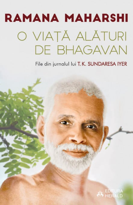 O viata alaturi de Bhagavan Ramana Maharshi - File din jurnalul lui T.K. Sundaresa Iyer