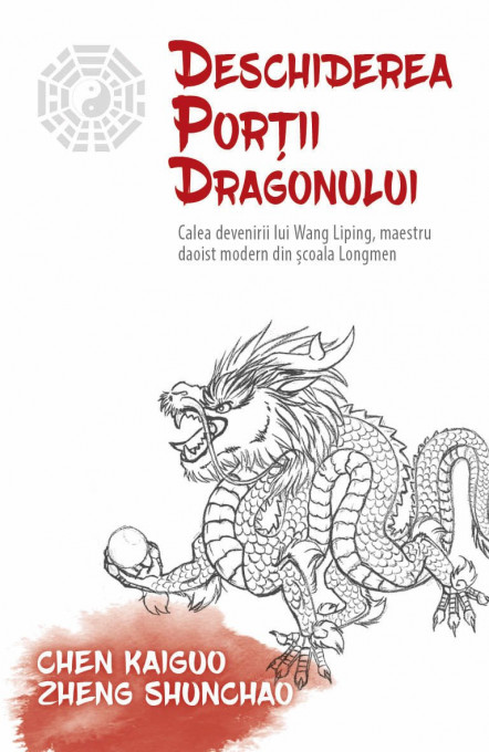 Deschiderea Portii Dragonului - Calea devenirii lui Wang Liping, maestru daoist modern din scoala Longmen