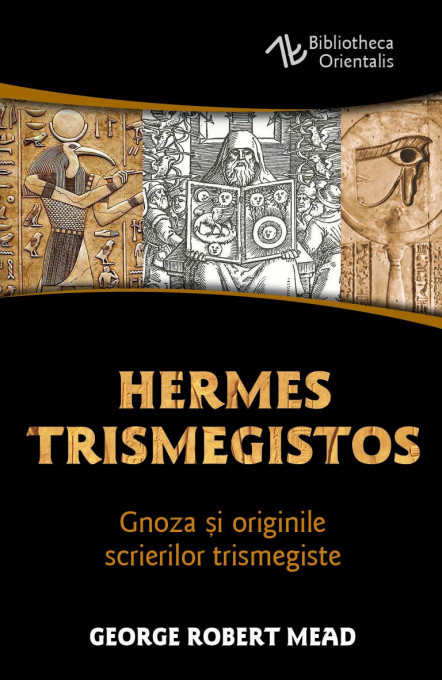 Hermes Trismegistos - Gnoza si originile scrierilor trismegiste