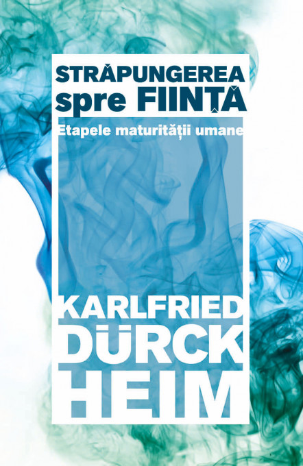 Strapungerea spre fiinta - Etapele maturitatii umane