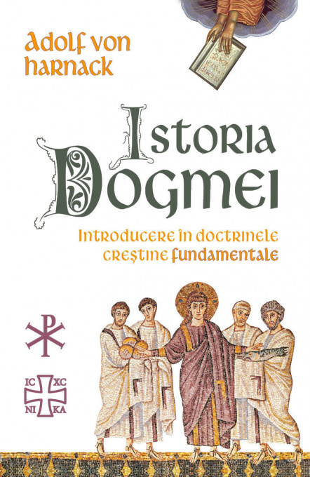 Istoria Dogmei - Introducere in doctrinele crestine fundamentale