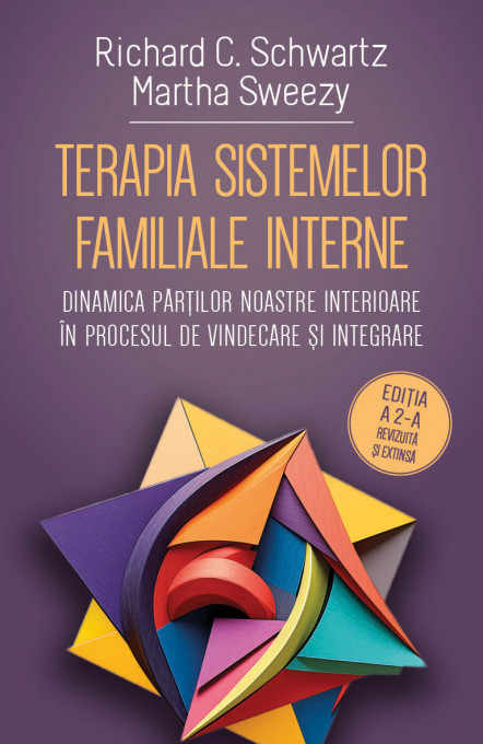 Terapia sistemelor familiale interne - Dinamica partilor noastre interioare in procesul de vindecare si integrare