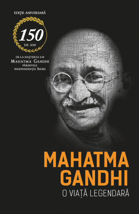 Mahatma Gandhi - O viata legendara (Biografia)