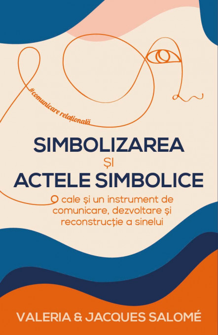 Simbolizarea si actele simbolice - O cale si un instrument de comunicare, dezvoltare si reconstructie a sinelui