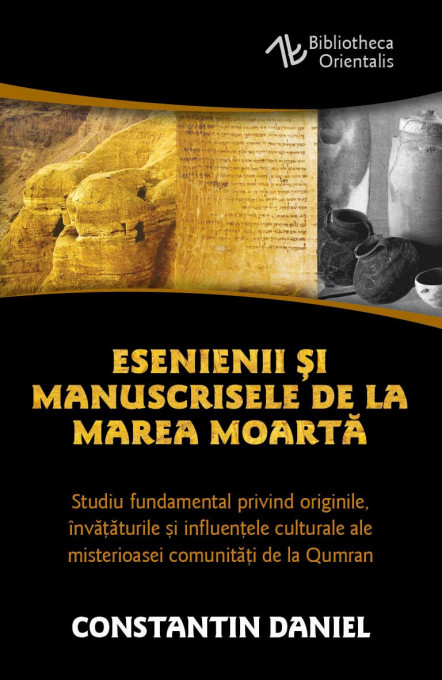 Esenienii si Manuscrisele de la Marea Moarta - Studiu fundamental privind originile, invataturile si influentele culturale ale misterioasei comunitati de la Qumran