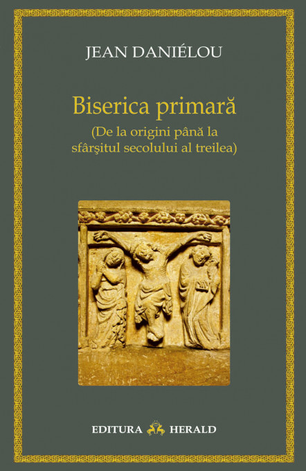 Biserica primara - De la origini pana la sfarsitul secolului al treilea