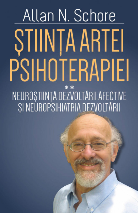 Stiinta Artei Psihoterapiei - II - Neurostiinta dezvoltarii afective si neuropsihiatria dezvoltarii (Vol. 2)