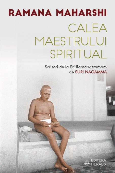 Calea Maestrului Spiritual - Scrisori de la Sri Ramanasramam (II)