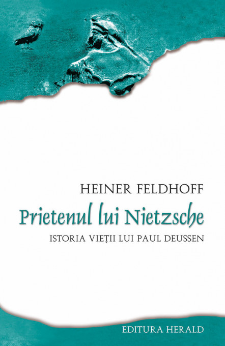 Prietenul lui Nietzsche - Istoria vietii lui Paul Deussen