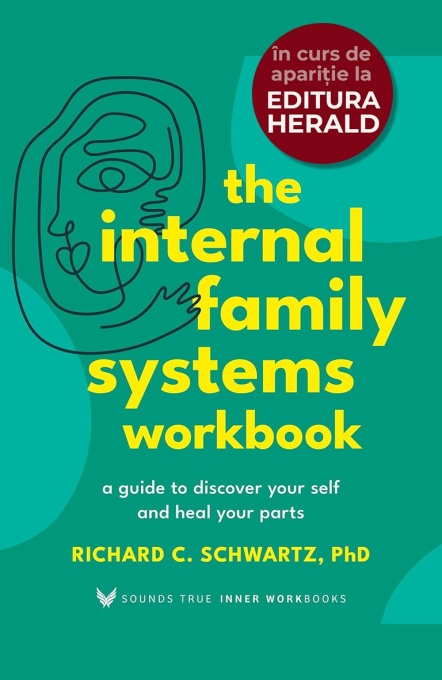 The Internal Family Systems Workbook: A Guide to Discover Your Self and Heal Your Parts