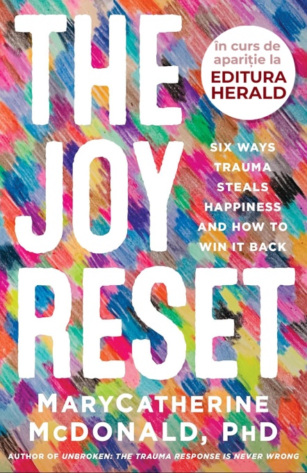 The Joy Reset: Six Ways Trauma Steals Happiness and How to Win it Back