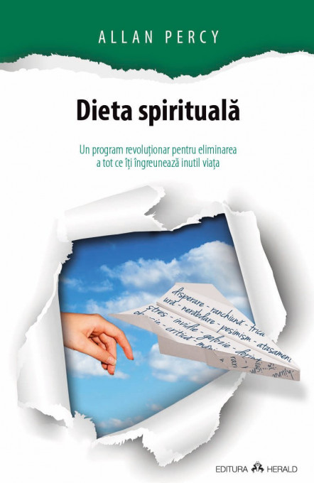Dieta spirituala - Un program revolutionar pentru eliminarea a tot ce iti ingreuneaza inutil viata