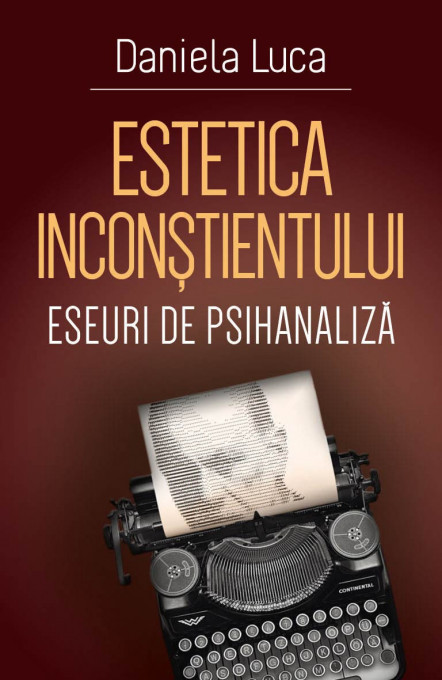 Estetica inconstientului - Eseuri de psihanaliza
