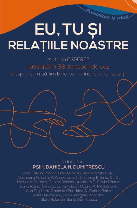 Eu, tu si relatiile noastre - Metoda ESPERE® ilustrata in 33 de studii de caz despre cum sa fim bine cu noi insine si cu ceilalti