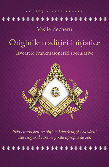 Originile traditiei initiatice - Izvoarele Francmasoneriei speculative