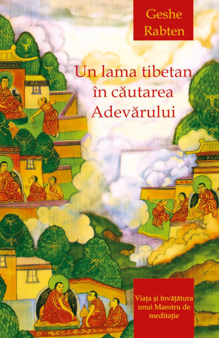 Un lama tibetan in cautarea Adevarului - Viata si invatatura unui Maestru de meditatie
