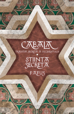 Cabala. Traditia secreta a occidentului - Stiinta Secreta (Editia 2021)